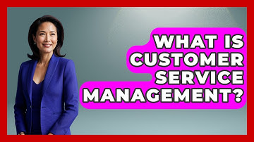 What Is Customer Service Management? - Admin Career Guide