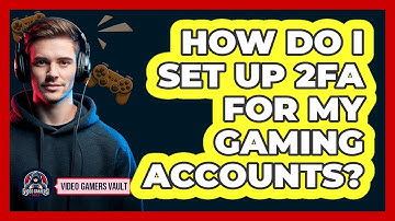 How Do I Set Up 2FA For My Gaming Accounts?