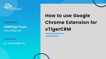 How to use Google Chrome Extension for vTigerCRM
