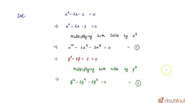 Let alpha and beta be the roots of equation x^2-6x-2=0 . If a_n=alpha^n-beta^n ,forngeq1 , then ...