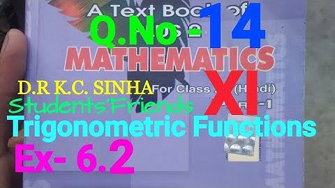 Bihar Board Math XI K.C SINHA Ex- 6.2 Q.No - 14 Trigonometric Functions Ka Solution.