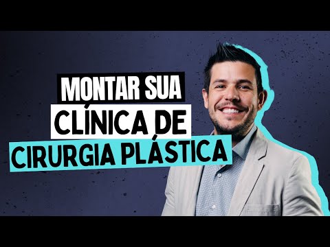 O Passo a Passo para Montar sua Própria Clínica de Cirurgia Plástica!