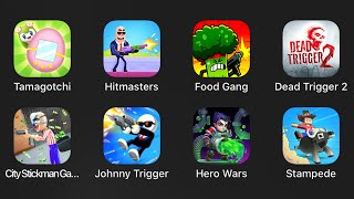 Tamagotchi,Hitmasters,Food Gang,Dead Trigger 2,City Stickman Gangster,Johnny Trigger,Hero Wars