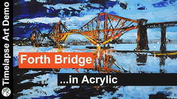 Forth Bridge in Acrylic Timelapse