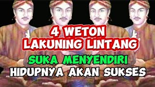 4 WETON LAKUNING LINTANG | SUKA MENYENDIRI | AKAN SUKSES | MANDIRI | WETON AKAN SUKSES