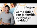 Cómo sobrevivir a la familia política en navidad | Dr. César Lozano.