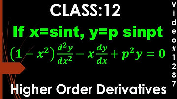 If x=sint, y= psinpt Prove that (1-x2)d2y/dx2 - 2xdy/dx+p2y=0 I higher order derivatives