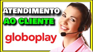 TELEFONE DA GLOBOPLAY - Como Falar com Atendente GloboPlay