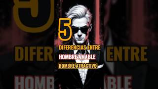 5 DIFERENCIAS ENTRE SER AMABLE Y ATRACTIVO #desarrollopersonal #hombres #superacionpersonal #exito