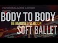 SOFT BALLET - BODY TO BODY (REIMAGINED VERSION)