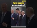 Russia News: Putin Inspects New Russian-Made Planes, Says Sanctioned Aircraft Parts Replaced