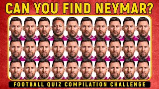 CAN YOU FIND NEYMAR? || FOOTBALL QUIZ COMPILATION 2024