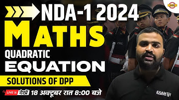 NDA 1 2024 | NDA MATHS CLASS | QUADRATIC EQUATIONS  | MATHS BY DHEERAJ SIR | NDA 2024