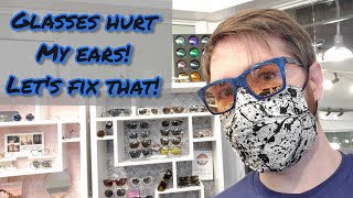 Glasses Hurt My Ears, Can Anything Be Done?! Yes!!