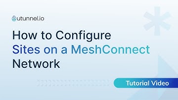 How to Configure Sites on a MeshConnect Network