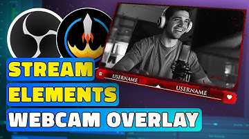 OBS Tutorial: Add a Webcam Overlay, Round Camera & StreamElements Labels