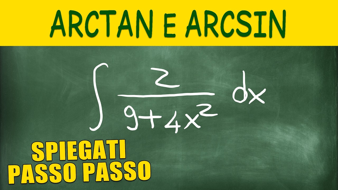 5 Esercizi Svolti su Integrali Indefiniti con Arctan e Arcsin - Spiegati Passo Passo