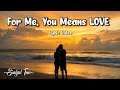 For Me, Love Means You ❤️ | The Most Beautiful Romantic Love Song