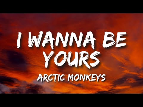 Arctic Monkeys - I Wanna Be Yours (Lyrics)