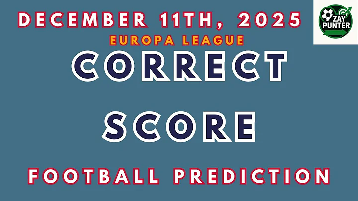Today's football correct score and prediction | December 11th, 2025 | Europa League