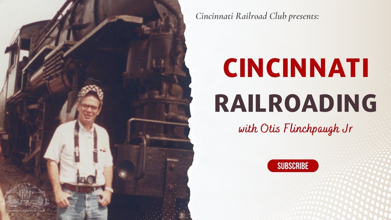 Cincinnati Railroad Club Presents:  Cincinnati Railroading - '60-'65 films of Otis B. Flinchpaugh Jr