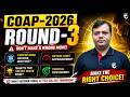 COAP-2026 Counselling | Round-3 | Make the right choice, Don't make a wrong move | Shailendra Sir