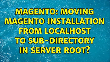 Magento: Moving Magento installation from localhost to sub-directory in server root?