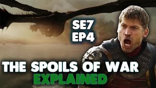 Game of Thrones Season 7 Episode 4 Explained | The Spoils of War