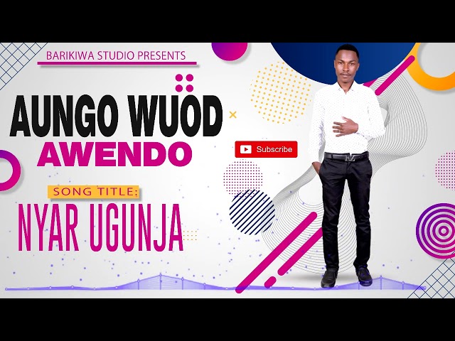 Aungo Wuod Awendo ][ NYAR UGUNJA ][ Official Audio] Sms Skiza 5438035 to 811 class=