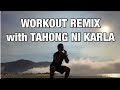 WORKOUT REMIX with TAHONG ni CARLA