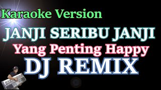 DJ Janji Seribu Janji | Yang Penting Hepi (Karaoke Lirik) Dj Remix