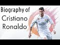 Biography of Cristiano Ronaldo - Inspirational figure, star footballer & dribbling king