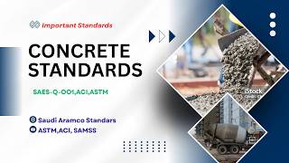 Important Concrete Standards | SAES , ASTM ,ACI PIP Saudi Aramco Standards Concrete Quality Control
