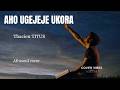 COVER VIBES STUDIO: AHO UGEJEJE UKORA BY Thracien Titus { Afrosoul cover } / Lyric