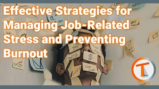 Effective Strategies for Managing Job-Related Stress and Avoiding Burnout