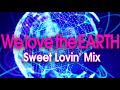 TMN|We love the EARTH (Sweet Lovin&#39; Mix)【リミックス】