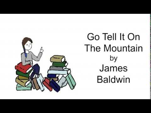 go tell it on the mountain by james baldwin essays James baldwin (1924-1987) wrote his first novel, go tell it on the mountain, when he was only 29 years old this research is an analysis of john, who is baldwin's alter ego in this autobiographical work. go tell it on the mountain by james baldwin essays James baldwin (1924-1987) wrote his first novel, go tell it on the mountain, when he was only 29 years old this research is an analysis of john, who is baldwin's alter ego in this autobiographical work.