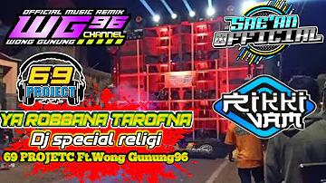 YA ROBBANA TAROFNA By.69 PROJETC Ft.WONG GUNUNG96 CHANNEL TERBARU LAGU SPECIAL RELIGI BASS HOREG