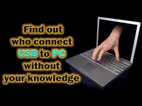 how to Find out who connect usb to pc without your knowledge