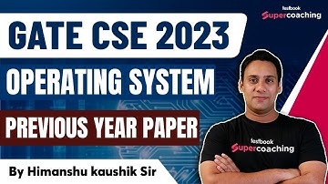 Operating System Previous Year Question Paper | GATE CSE 2023 | Operating System By Himanshu Sir