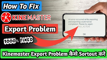 Kinemaster Export Problem Solution in Hindi | How To Fix KineMaster Exporting Error Problem !