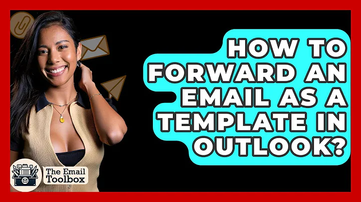 How To Forward An Email As A Template In Outlook? - TheEmailToolbox.com