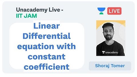 Linear Differential equation with constant coefficient  | IIT JAM | Shoraj Tomer | Unacademy Live