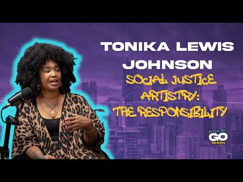 Tonika Lewis Johnson on the Responsibility of a Social Justice Artist