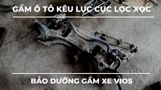 Bảo dưỡng gầm xe vios đi kêu lục cục lọc xọc khi qua ổ gà hoặc đường xấu anh em tham khảo