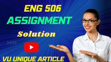 ENG506 Assignment 1 Solution 2024 / ENG506 Assignment 100%  Solution Fall 2023/ ENG506 Fall 2023