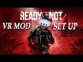Setting up Ready or Not VR Mod | The Best VR Mod Experience 2025