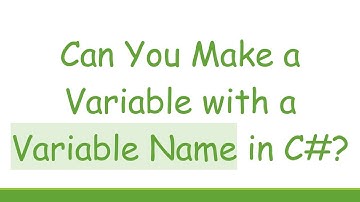 Can You Make a Variable with a Variable Name in C# ?