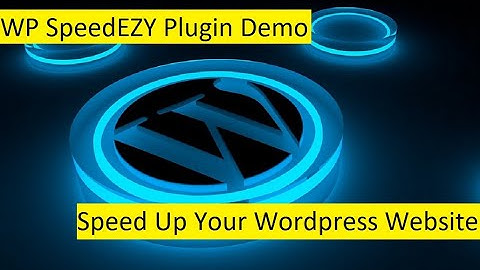 WP SpeedEZY Plugin Demo - Speed Up Your Wordpress Website
