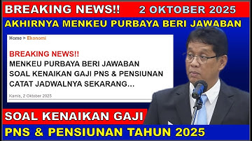 BREAKING NEWS 2 OKTOBER 2025 MENKEU PURBAYA BERI JAWABAN SOAL KENAIKAN GAJI PNS DAN PENSIUNAN 2025